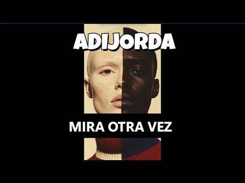 ADIJORDA - MIRA OTRA VEZ (Video Letras)
