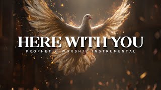 Here With You: Powerful Prophetic Worship Music