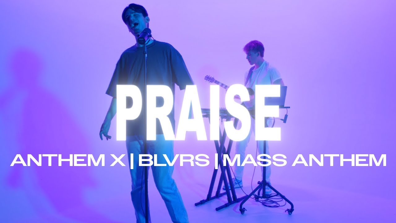 Watch PRAISE - Anthem X, BLVRS, Mass Anthem | 🎹 Christian EDM on YouTube Watch PRAISE - Anthem X, BLVRS, Mass Anthem | 🎹 Christian EDM on YouTube