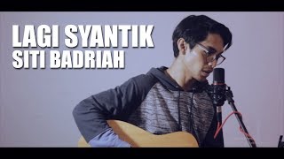 LAGI SYANTIK (VERSI COWOK) - SITI BADRIAH (Cover By Tereza)