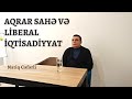 Aqrar Sahə və Liberal İqtisadiyyat | Natiq Cəfərli