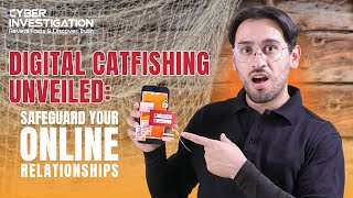 Digital Catfishing Unveiled: Safeguard Your Online Relationships