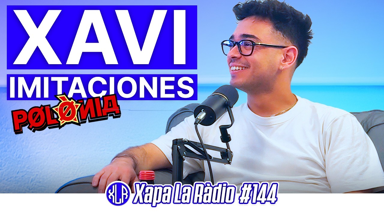 XAVI IMITACIONES | Xapa La Ràdio #144