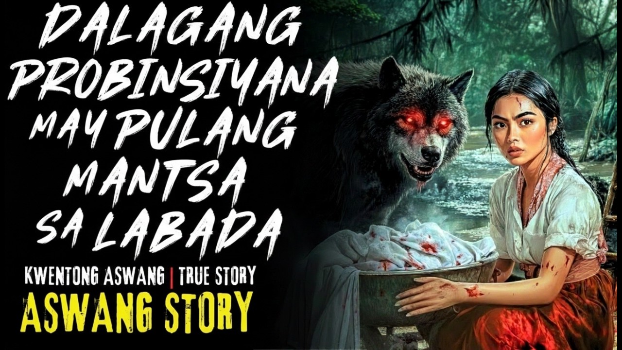DALAGANG PROBINSIYANA MAY PULANG MANTSA SA LABADA | Kwentong Aswang | True Story
