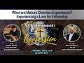 What are mature Christian Experiences? A Love for Fellowship