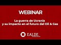 La guerra de Ucrania y su impacto en el futuro del Oil & Gas