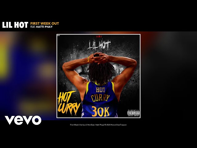 Lil Hot - First Week Out (Official Audio) ft. Hatti Phay class=