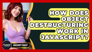 How Does Object Destructuring Work In JavaScript? - JavaScript Toolkit