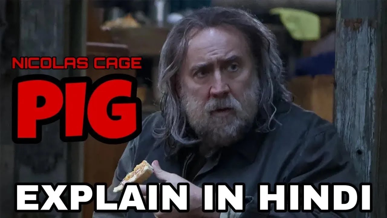 Pig Movie Explained In Hindi Pig 2021 Explain In Hindi Nicholas