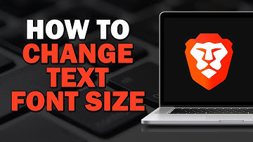 How to Change your Text Font Size on Brave Browser (Quick Tutorial)