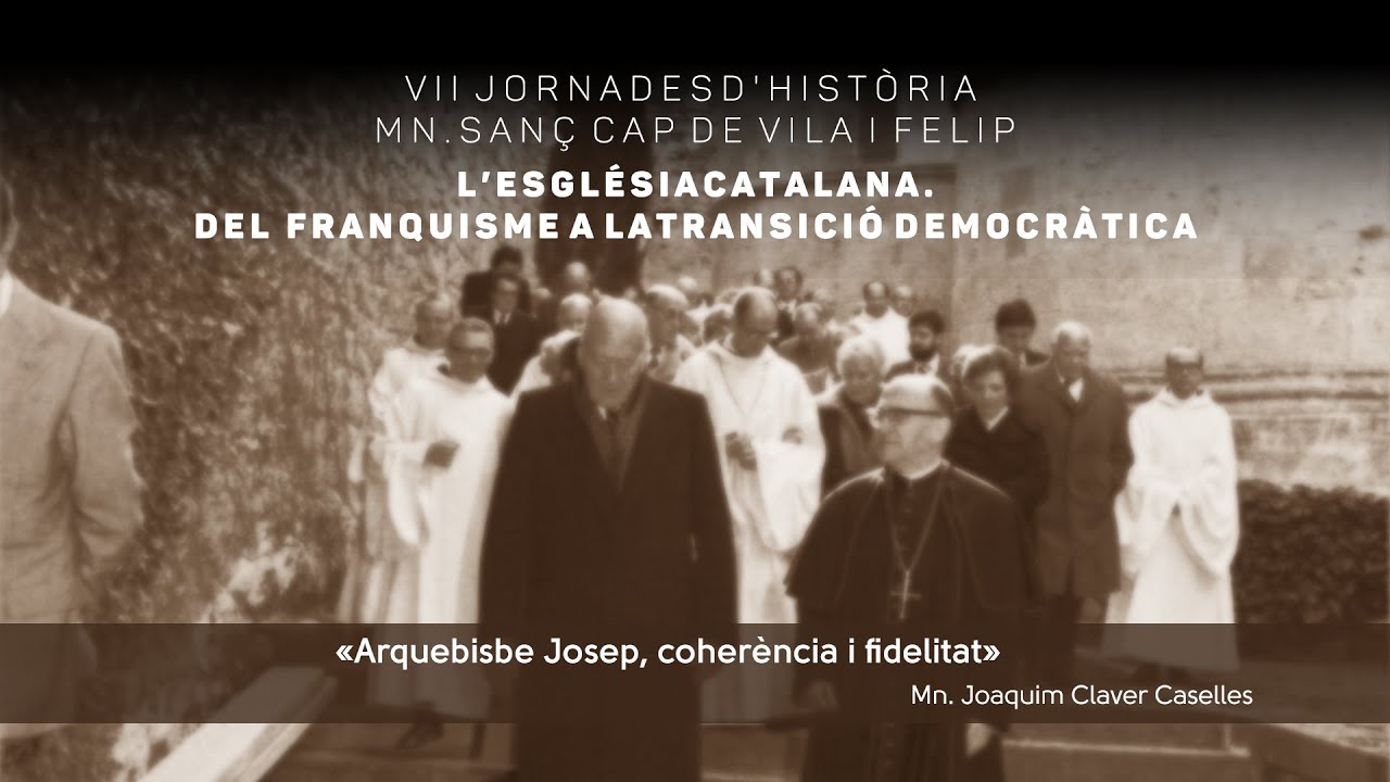 «Arquebisbe Josep, coherència i fidelitat»,