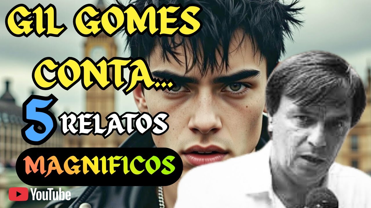GIL GOMES CONTA 5 RELATOS MAGNIFICOS