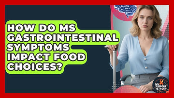 How Do MS Gastrointestinal Symptoms Impact Food Choices? - MS Support Network