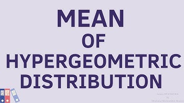 Some standard Discrete Distributions/Hypergeometric Distribution/Mean of Hypergeometric Distribution