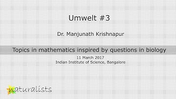 Umwelt #3 | Dr. Manjunath Krishnapur | Topics in mathematics inspired by questions in biology