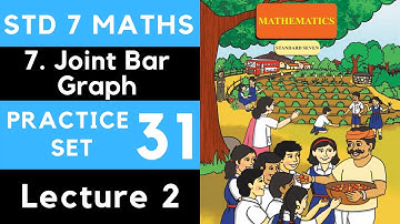 Class 7 Practice Set 31 Lecture 2 | Chapter 7 Joint Bar Graph | Std 7 Maharashtra Board | 7th Maths