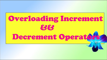 8.Overloading Increment & Decrement Operators | Prefix and Postfix[C++]