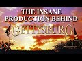 The insane production behind gettysburg