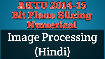 Image Processing AKTU | AKTU 2014-15 Question on Bit Plane Slicing | Bit Plane Slicing Numerical
