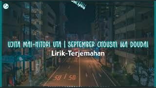 Ujita Mai-September Choushi Wa Doudai | Lirik Terjemahan