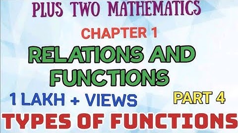 PLUS TWO MATHEMATICS//CHAPTER 1//RELATIONS AND FUNCTIONS//EPISODE 4//TYPES OF FUNCTIONS
