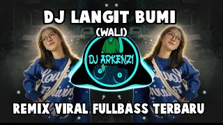 DJ LANGIT BUMI (WALI) - REMIX VIRAL FULLBASS TERBARU