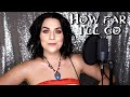 How far ill go  moana live cover by brittany j smith