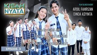 FTV 'DIARY RAHASIA ANAK SEBELAH' | EPISODE.3 | KISAH NYATA SPESIAL | ARBIL FAHRIZAN & DINDA ASYINTA