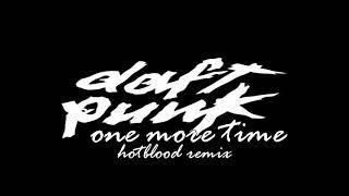 Daft Punk // One More Time (Hotblood Remix)