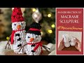 An Intro To Macrame Sculpture | 3D Macrame Snowman