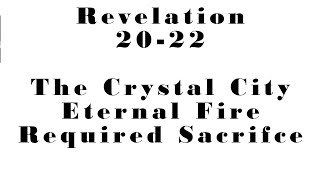 The Thousand Year Sin Free Earth, The New City, Was a Sacrifice Required? (Revelation 20-22)