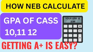 HOW NEB CALCULATE GPA OF CLASS 10,11 AND 12?GETTING A+ IS EASY? #neb  #gpa #gpacalculator
