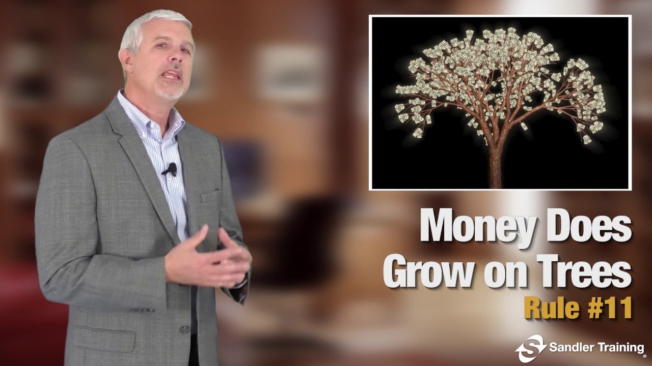 Sandler Rule #11: Money Does Grow on Trees