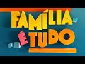 Famlia  tudo  abertura da nova novela das 19h