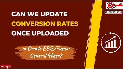 Can we update Conversion rates once uploaded in Oracle EBS/Fusion General ledger?#o3technologies