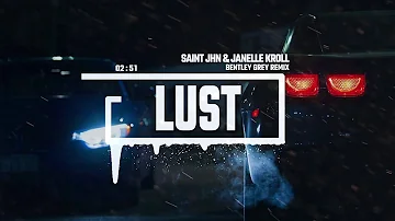 SAINt JHN & Janelle Kroll - Lust (Bentley Grey Remix)