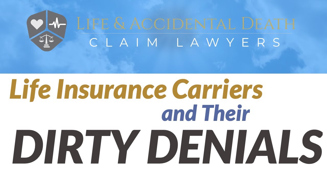Life Insurance Carriers and Their Dirty Denials Life Insurance Carriers and Their Dirty Denials