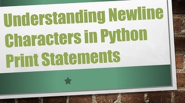 Understanding Newline Characters in Python Print Statements