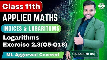 Ex 2.3 (Q5-Q18) Indices & Logarithms Class 11 Applied Maths ML Aggarwal | Sri Kautilya