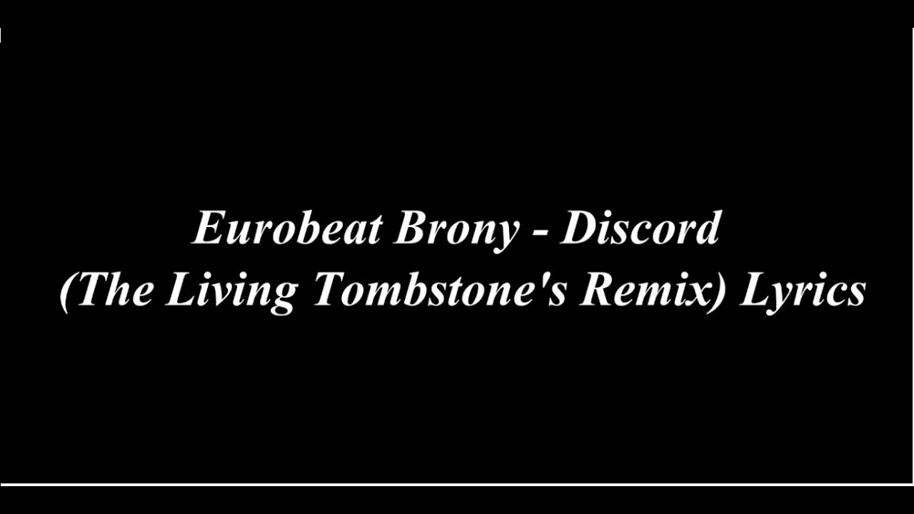 Eurobeat Brony Discord The Living Tombstone S Remix Lyrics Eurobeat Brony Discord The Living Tombstone S Remix Lyrics Music Video Metrolyrics Eurobeat Brony Discord The Living Tombstone S Remix Lyrics Eurobeat Brony Discord The Living Tombstone S Remix Lyrics Music Video Metrolyrics