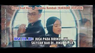 Ressa Feat Kozu - Bertemu Kembali (Karaoke Original)