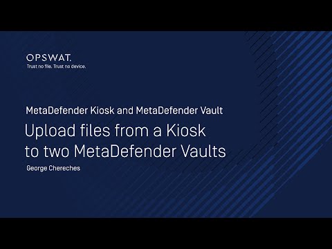 MD Kiosk & MD Vault - Upload files from a Kiosk to two MetaDefender Vaults