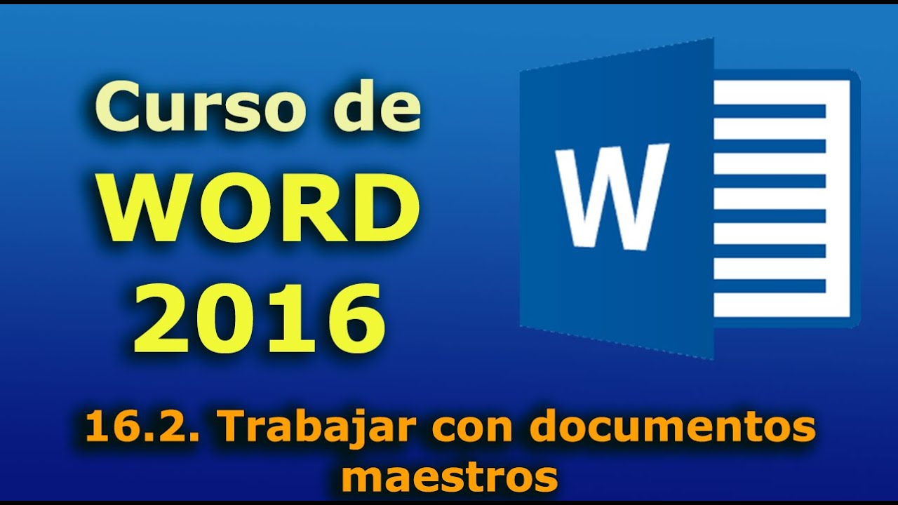Curso de Word 2016. 16.2. Trabajar con documentos maestros. curso desde nivel básico hasta avanzado