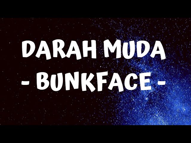 Darah Muda - Bunkface (lyrics) class=