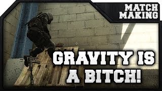 CS:GO - Gravity is a bitch