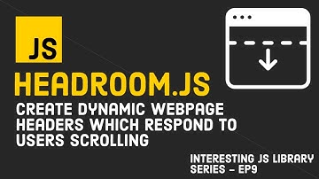 Create Dynamic Webpage Headers Using Headroom.js | Interesting JS Library Series | Episode 9