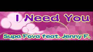 Video thumbnail of "Supa Fova feat. Jenny F - I Need You (HQ)"