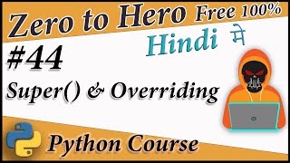 Super() & Overriding in Python (OOP) || Python Free tutorial #44 || In Hindi || Death Code