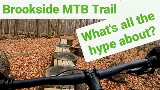 What's all the Hype About - Brookside Mountain Bike Trail