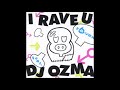 I RAVE U feat. DJ OZMA 延長バージョン